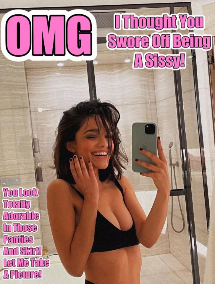 No Escape Sissy! You WILL Look Cute!