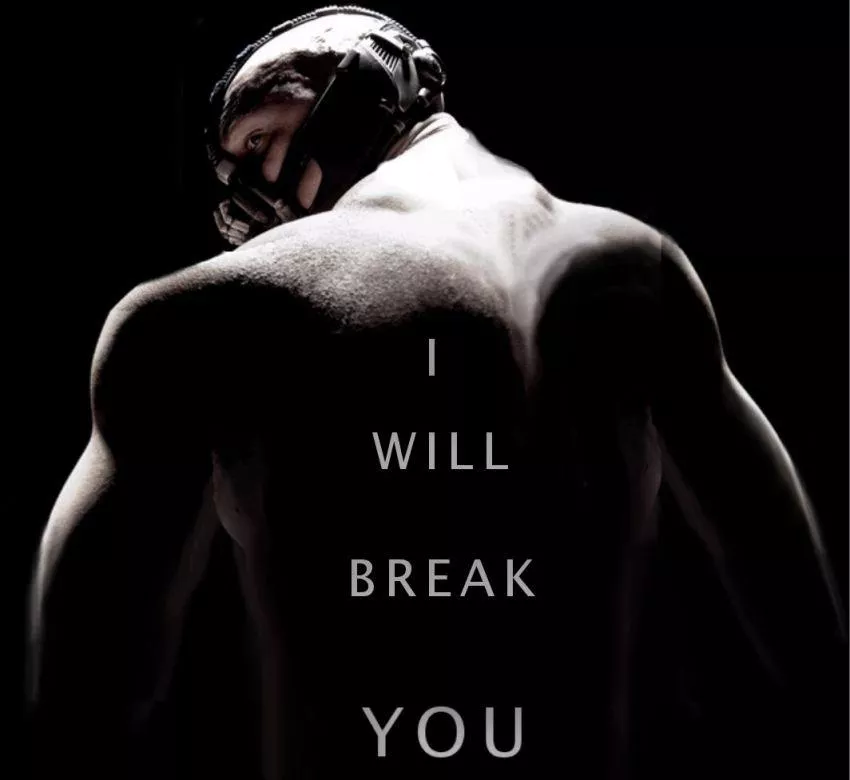 I shall break you