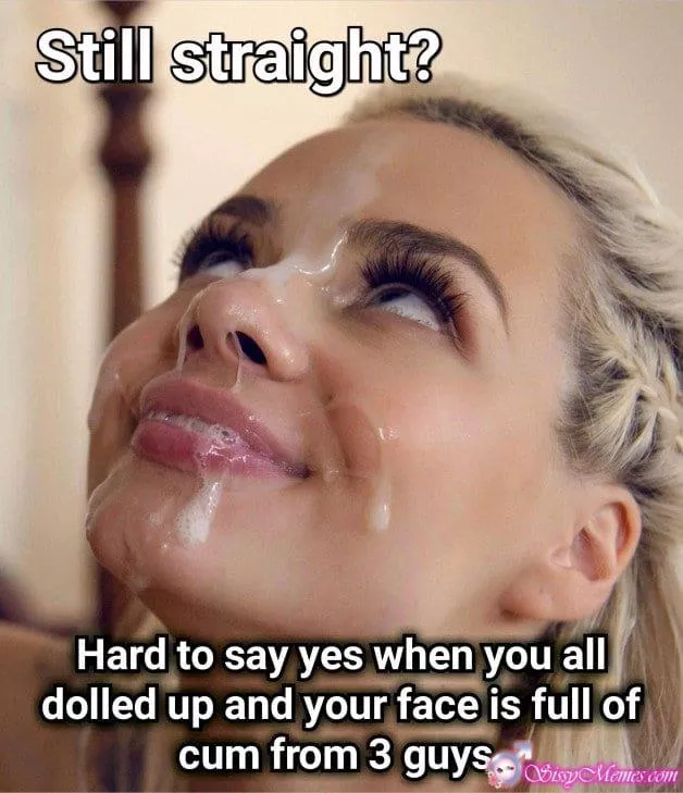 Still straight sissy?