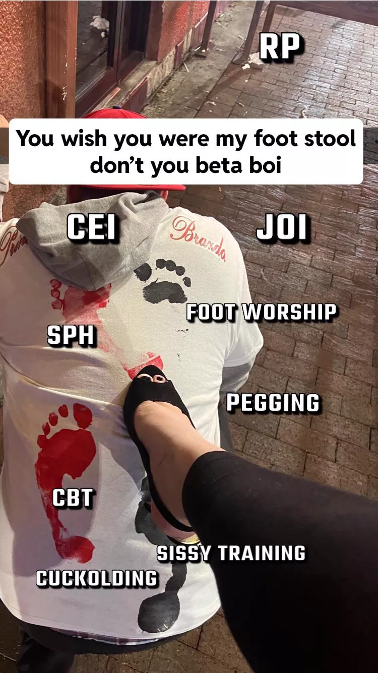 Submit, worship and serve me beta boi !