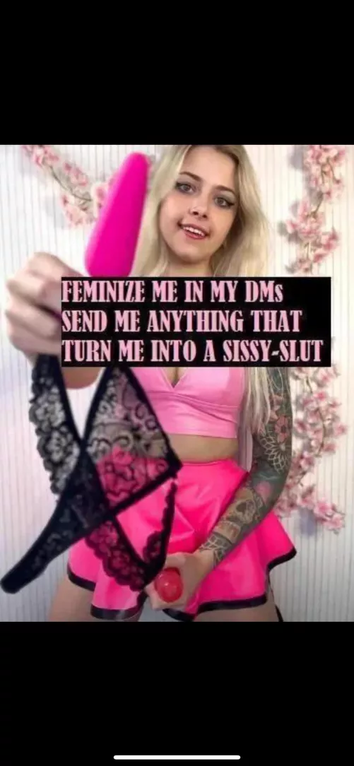 Turn me into a complete sissy slut
