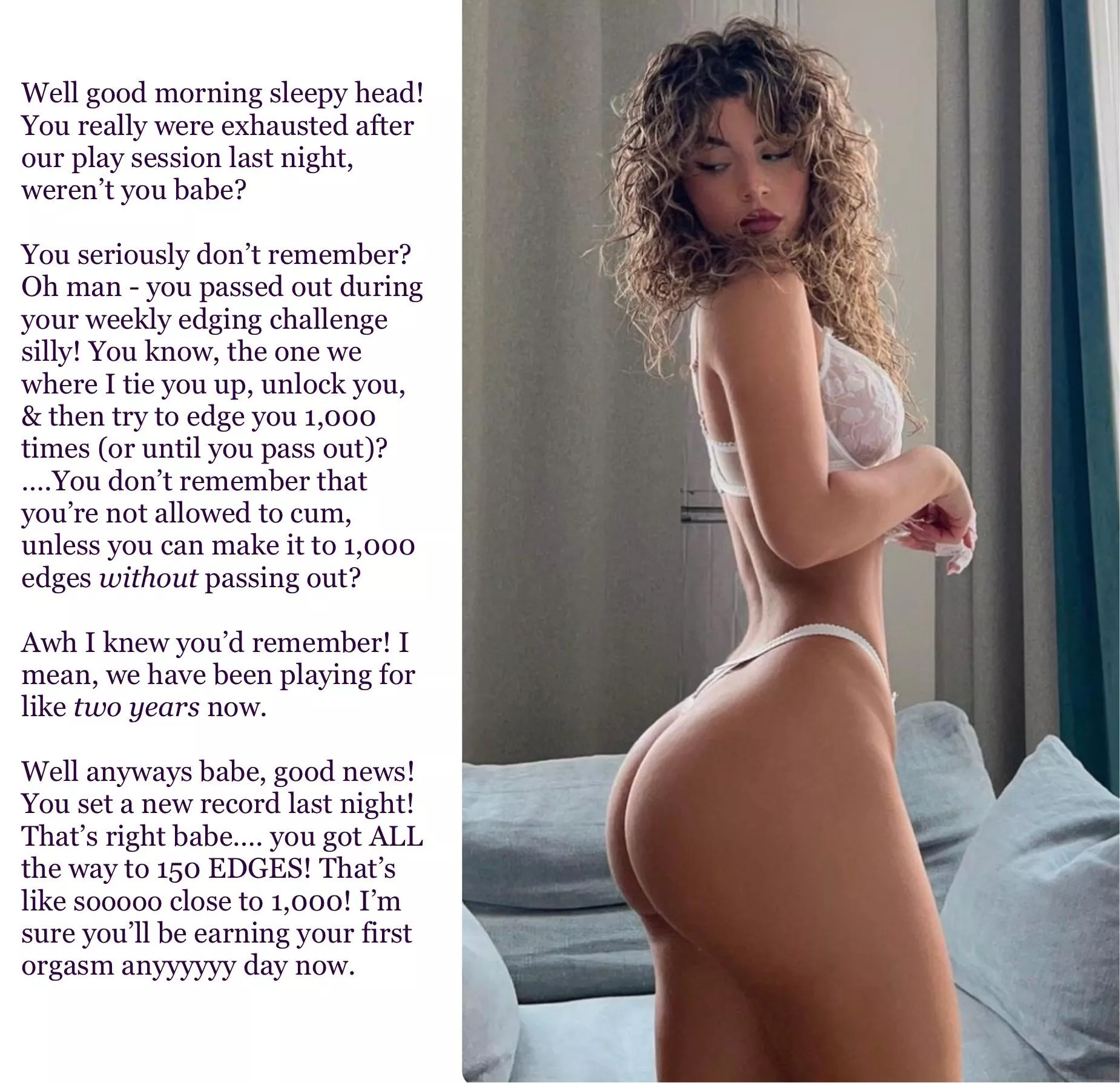 I’m sure you’ll be earning your first orgasm anyyyyyy day now