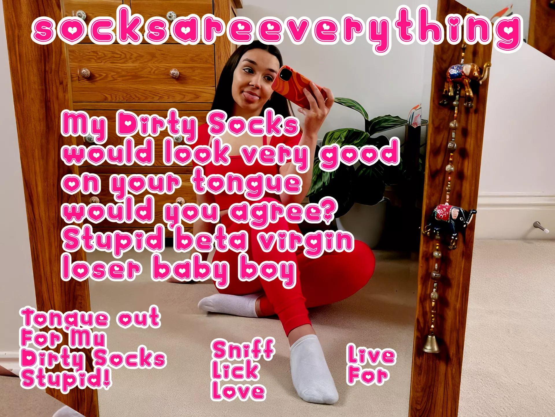 My dirty socks would look very good on your tongue stupid beta vigin loser would you agree baby boy?