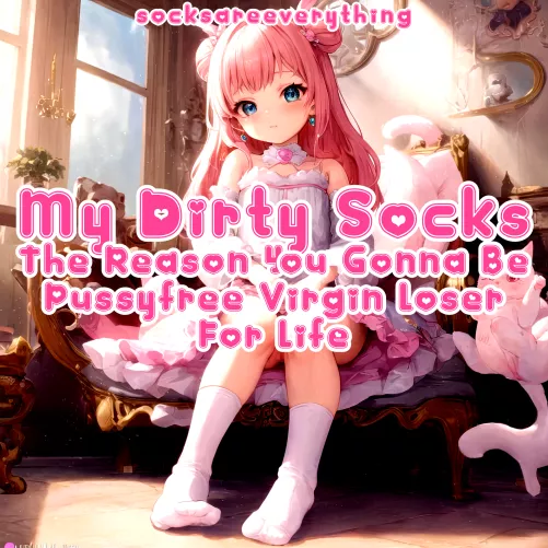 My dirty socks are the reason you gonna be pussyfree beta virgin loser for life stupid!