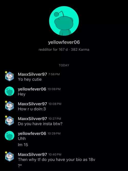 Be careful guys, u/yellowfever06 is underaged