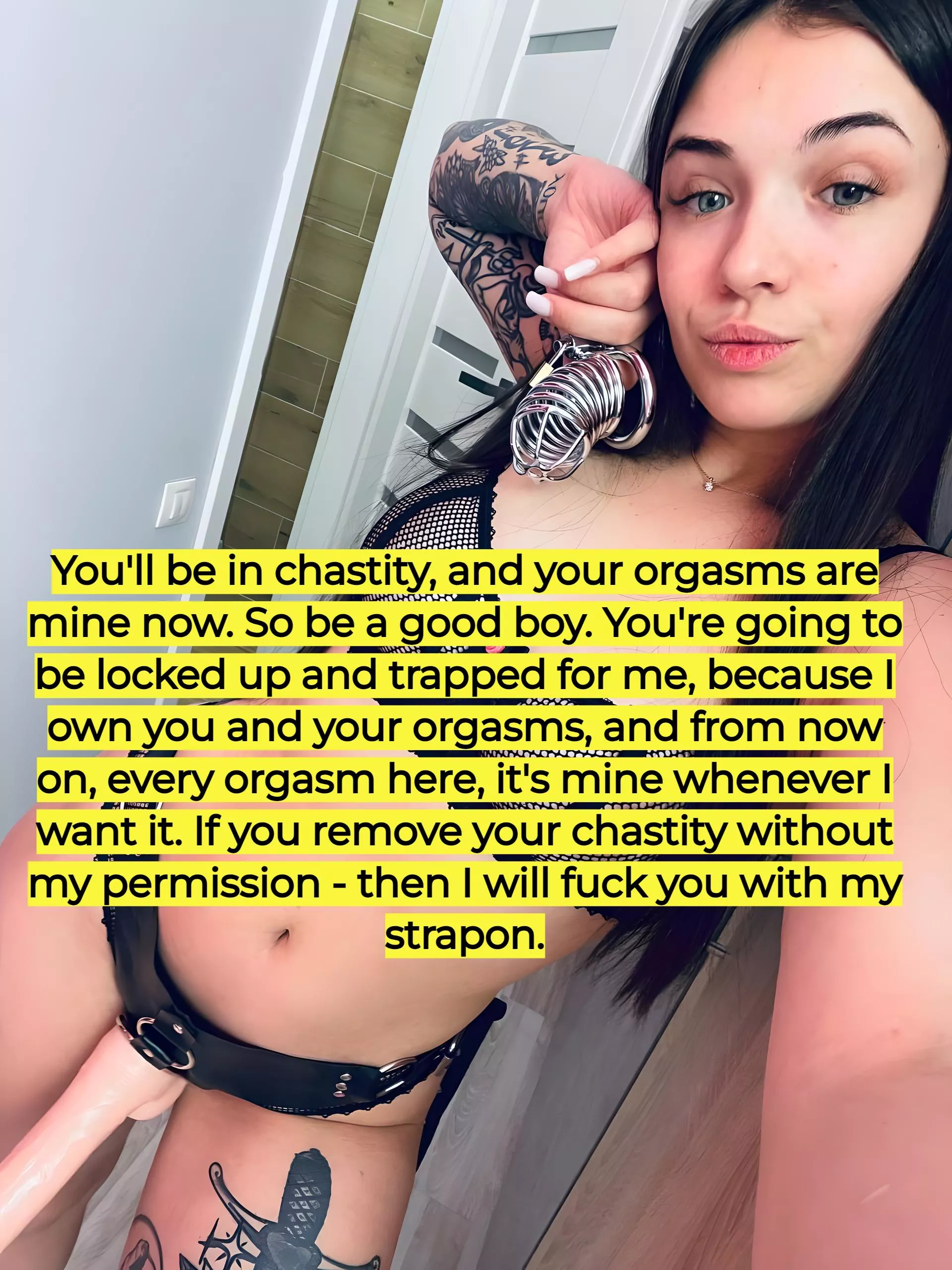You'll be in chastity, and your orgasms are mine now. Will you be an obedient boy?