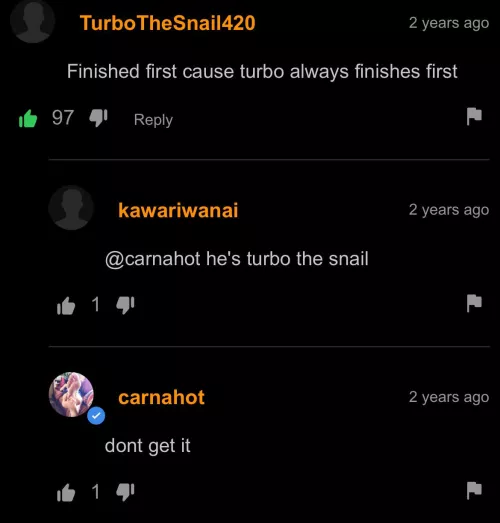 What part of TurboTheSnail420 don't you fuckin understand