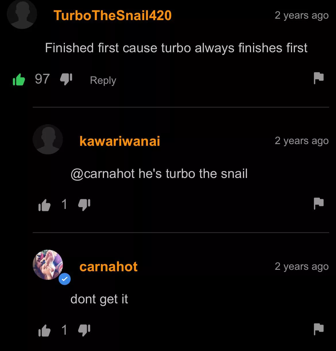 What part of TurboTheSnail420 don't you fuckin understand