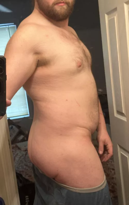 Never cared for my booty, but my lady loves to watch it jiggle.