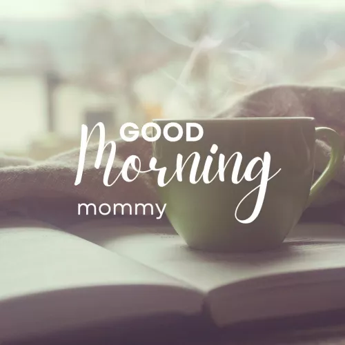 Quiz: what’s the best way to say Good Morning to Mommy?
