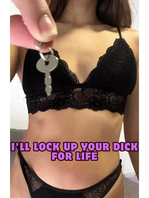 I'll lock up your dick for life
