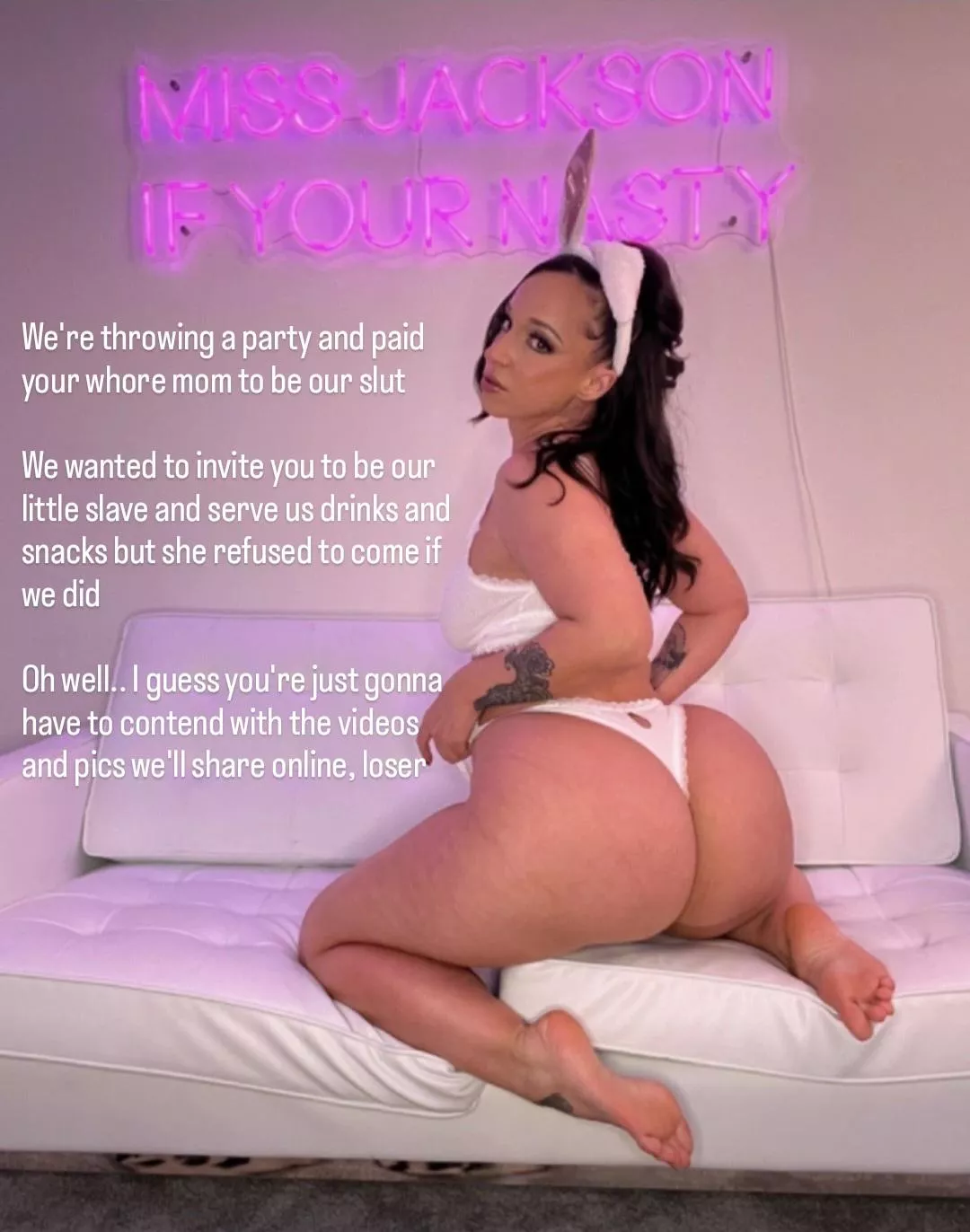 Your bullies invited your whore mom to be their slut at their party