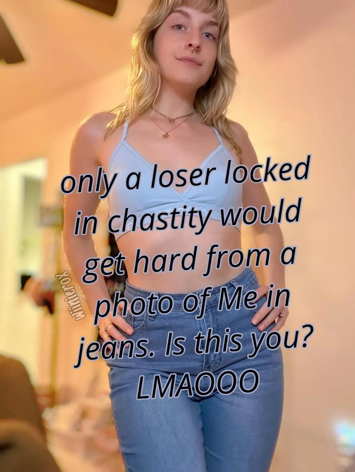 Is this enough to turn you on, locked loser?