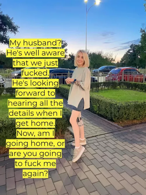 My husband knows you fuck me every day.