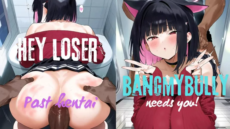 Important announcement from r/bangmybully! We want more hentai.