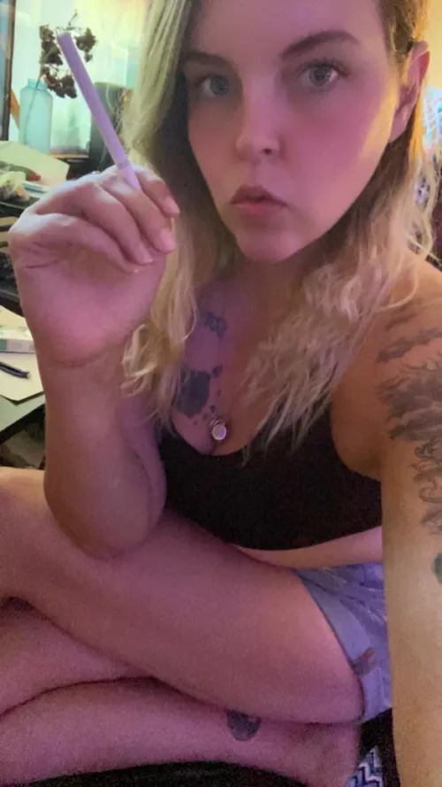 Smoke my last cig with me and get me more 😘😜