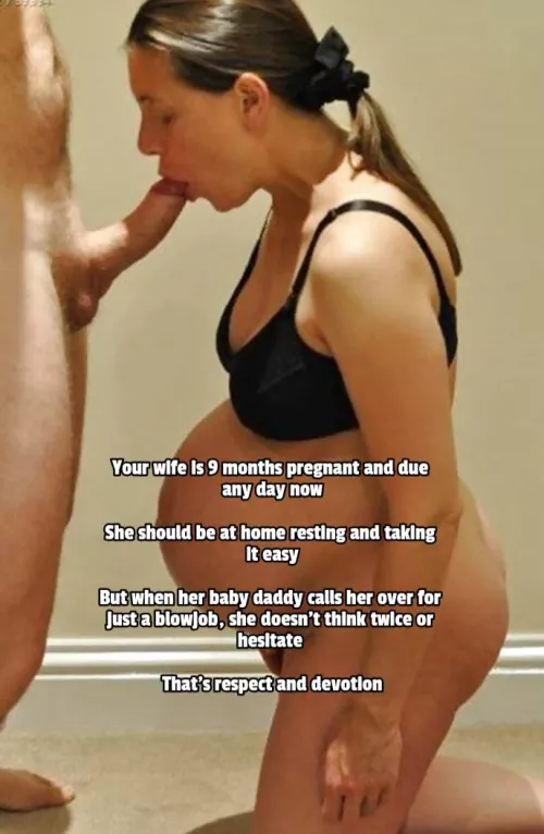 Respect and devotion to her baby daddy