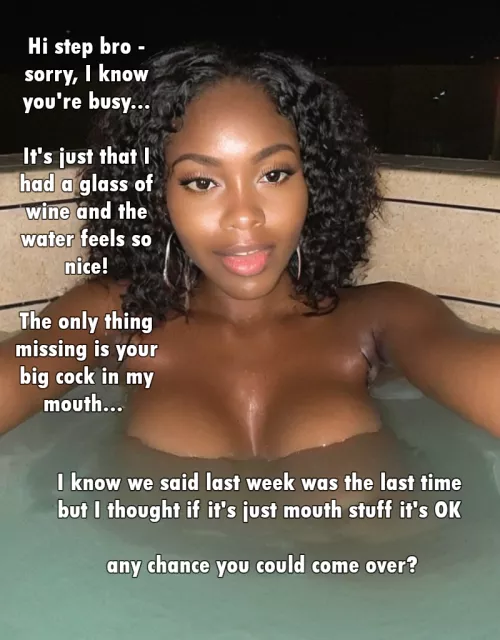 Hi step bro - Sorry, I know you're busy but I just had to message you