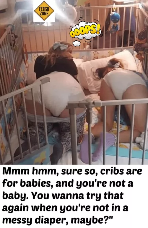 Cribs are for Babies