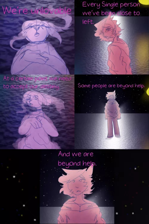 I've realized that I can't be loved.