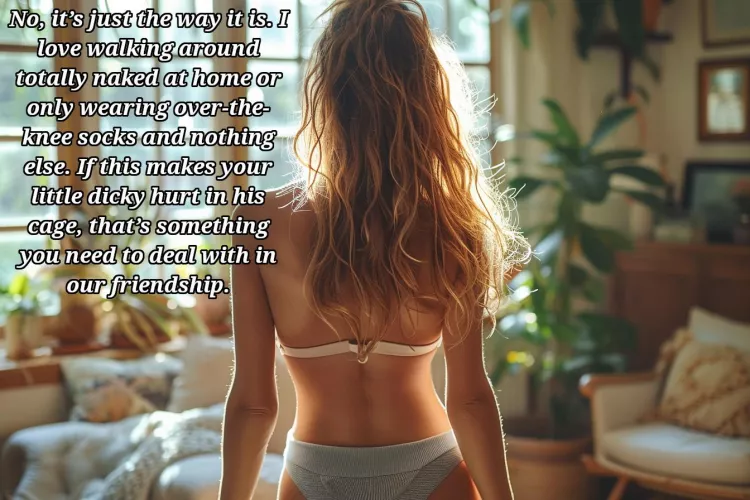 Just accept it, your friendship is worth the pain.