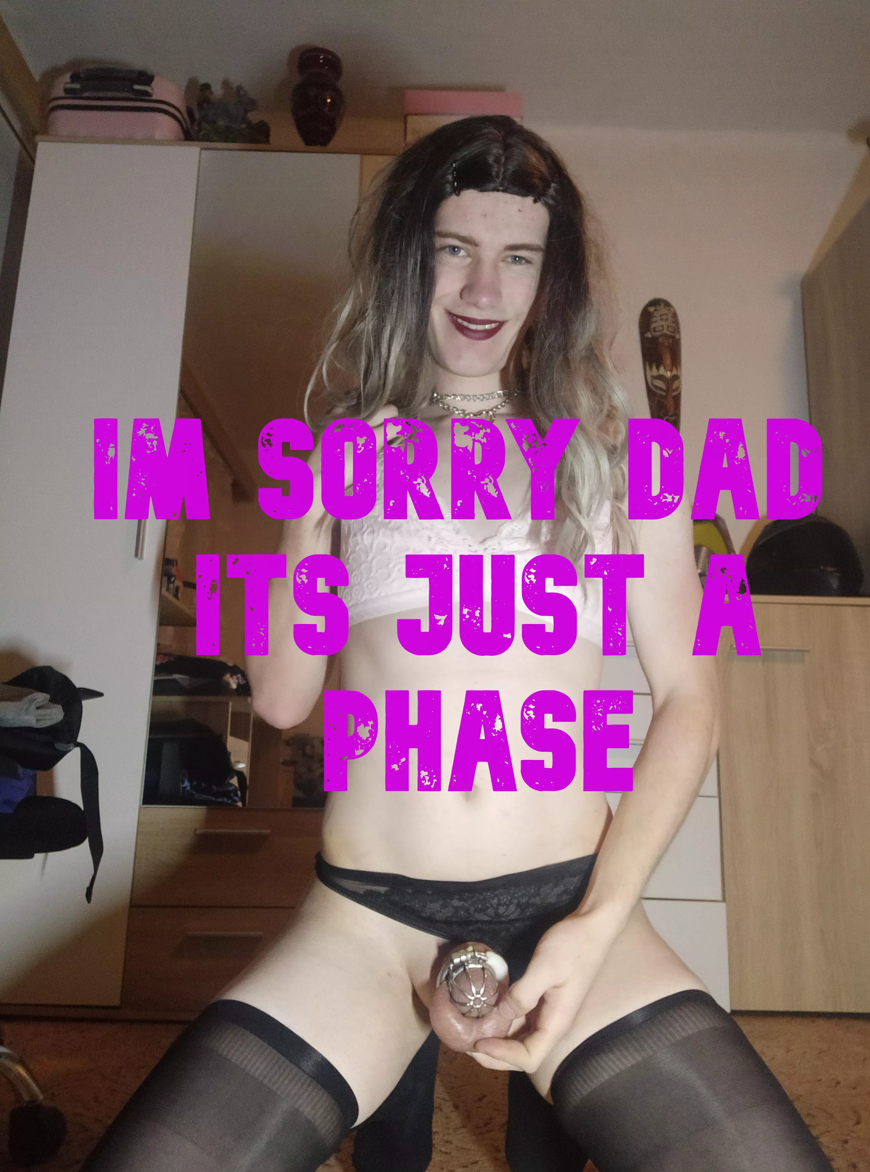 Its just a phase im sorry 