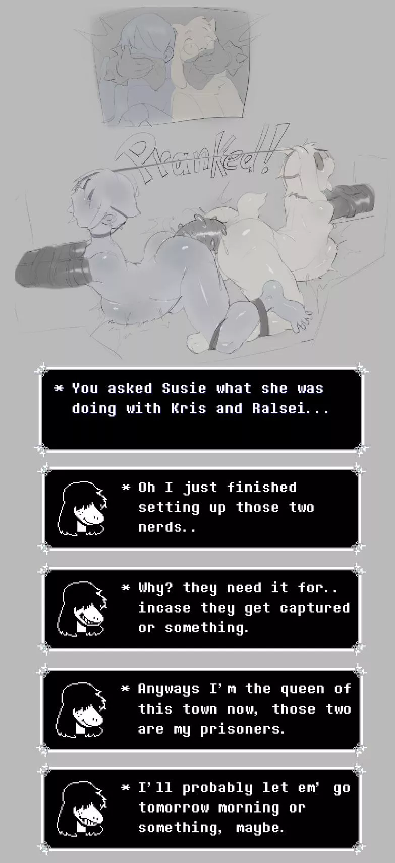 (Kooni) [Susie] imprisoning her two new slaves, [Ralsei] & [Kris]
