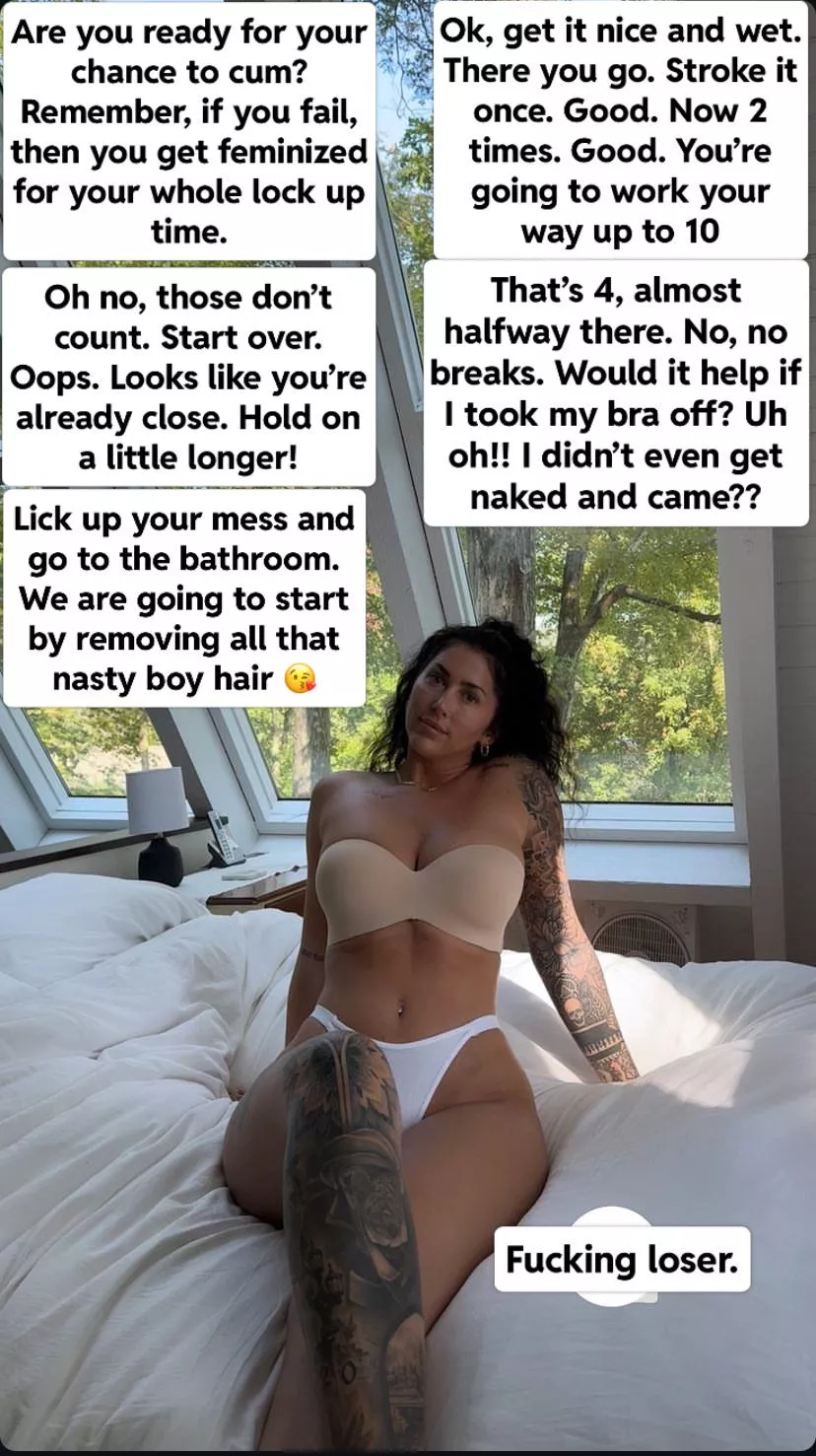 It didn’t seem like a fair fight to make you play this game after 6 months of her teasing you. But she’s the key holder. You’re just a loser who will become her sissy bitch for the next 6 months