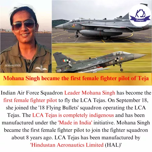 Mohana Singh became the first female fighter pilot of Tejas, Tejas is completely indigenous and has been manufactured under the 'Made in India' initiative.