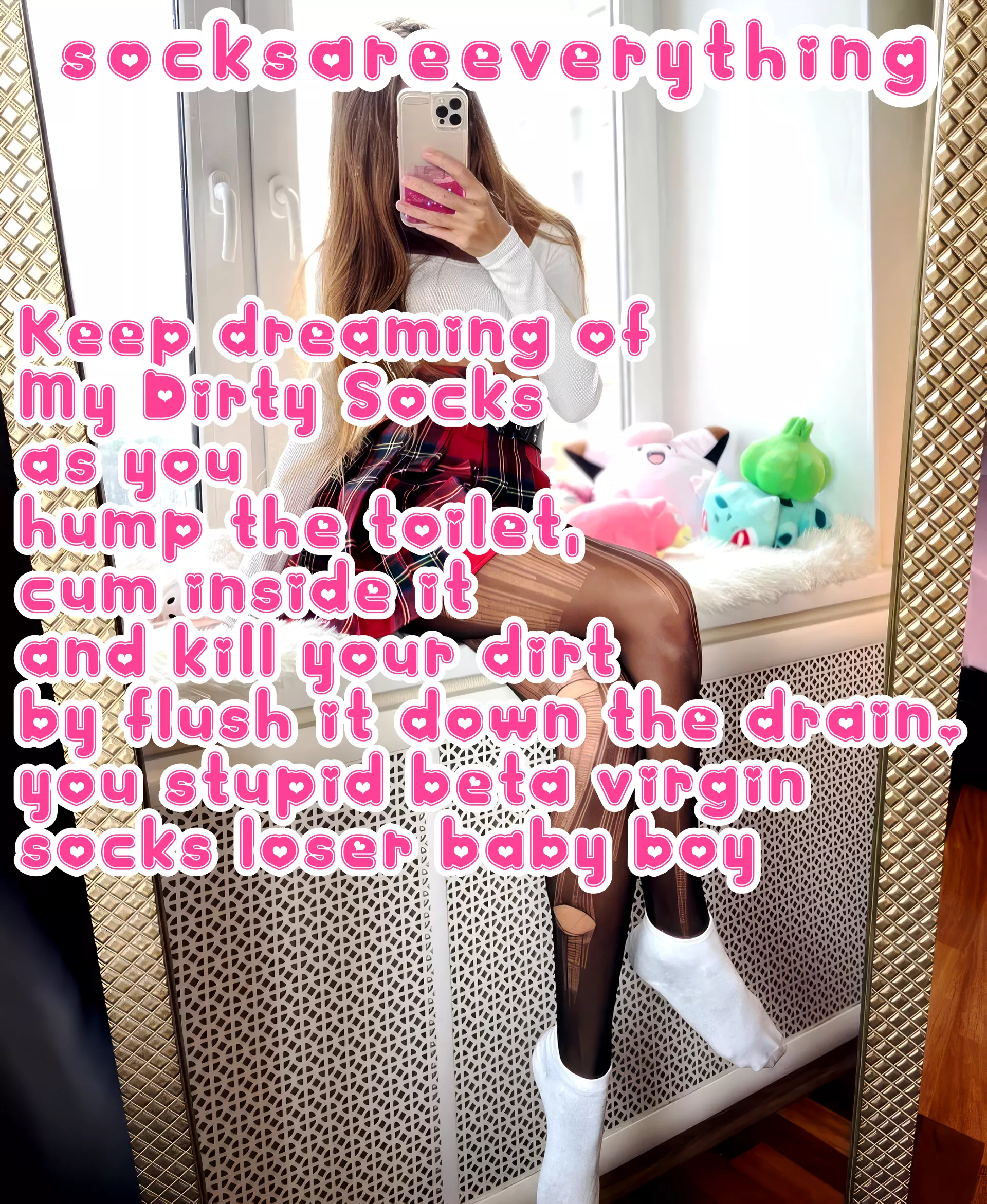 Keep dreaming of my socks as you spurt inside the toilet and flush your dirt in the drain beta loser