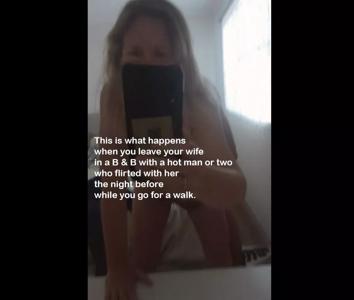 When you leave your wife alone at a B&B to go for a walk, she hooked up with another guest while you were out (reddit)