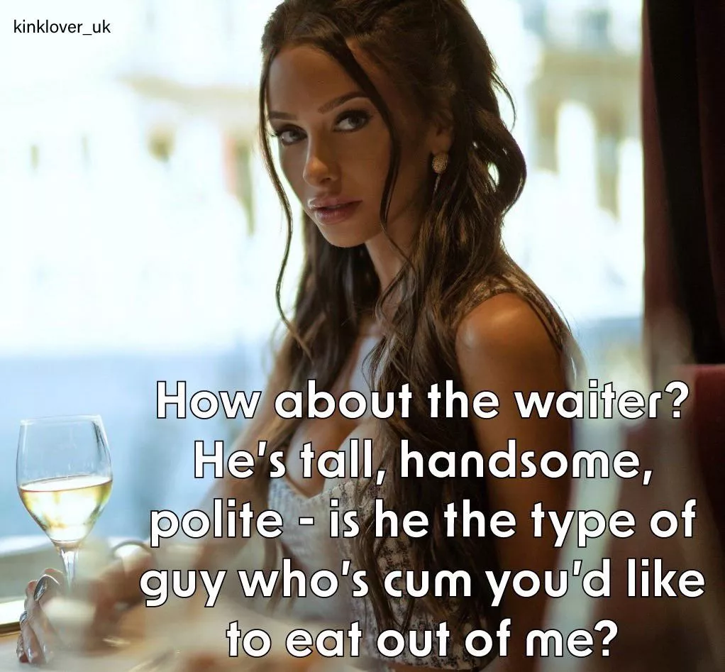 Or maybe she’s giving you too much credit for being choosy? Cum is cum, after all… 