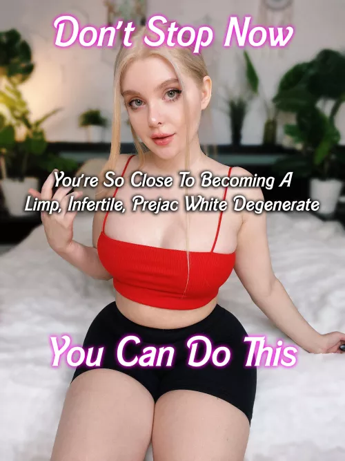 Come on loser you are almost done.  Keep going Whiteboys 😜😈