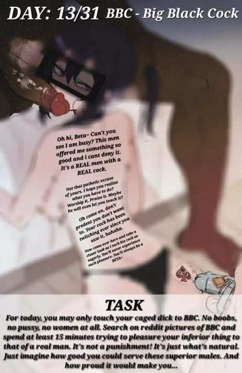 DAY: 13/31 BBC - Big Black Cock (No need to hide it. I know you guys love it. Surrender to your needs. To render to Real men. Surrender to Big Black Cock.)