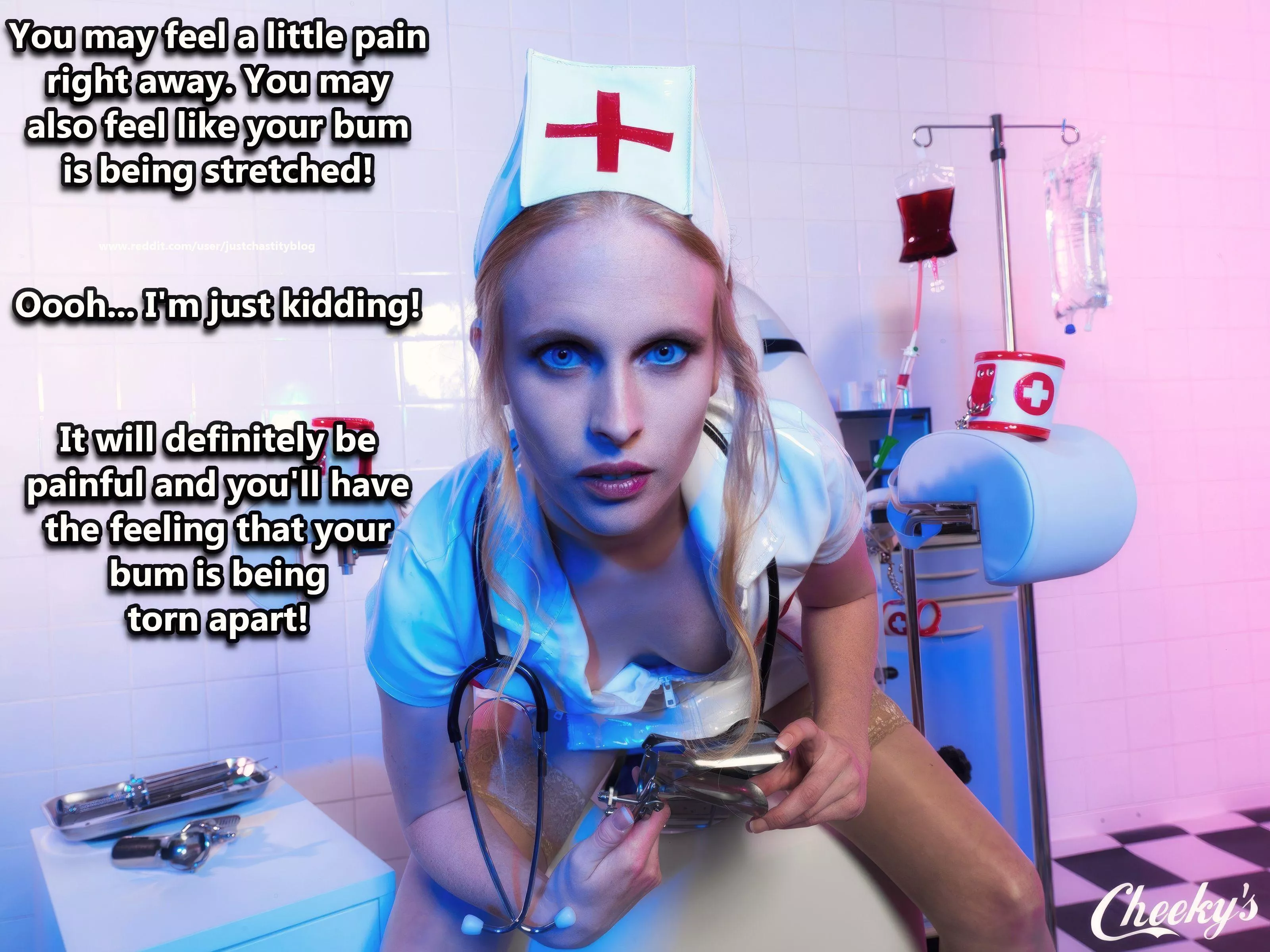 Looks like you have a sadistic nurse?