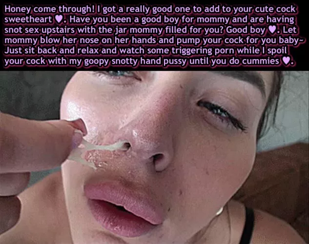 Save your snot for me 