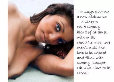 Another fun faption and a new nickname.  Besides playfulindianmilf, little brown fuck machine and promiscuous pilar you can call me Snicker!