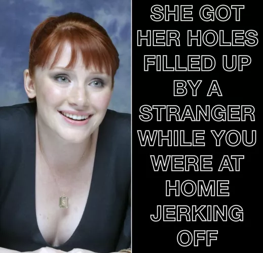 Bryce Dallas Howard Cucks You