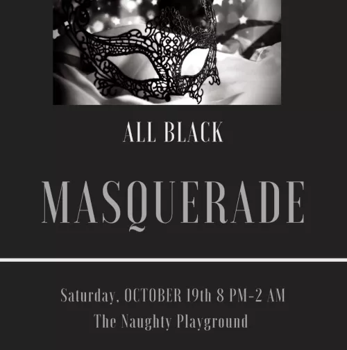 The Naughty Playground presents:  All Black Masquerade Party 10/19