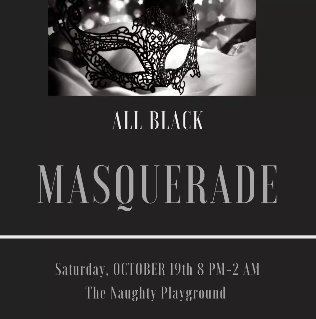 The Naughty Playground presents:  All Black Masquerade Party 10/19