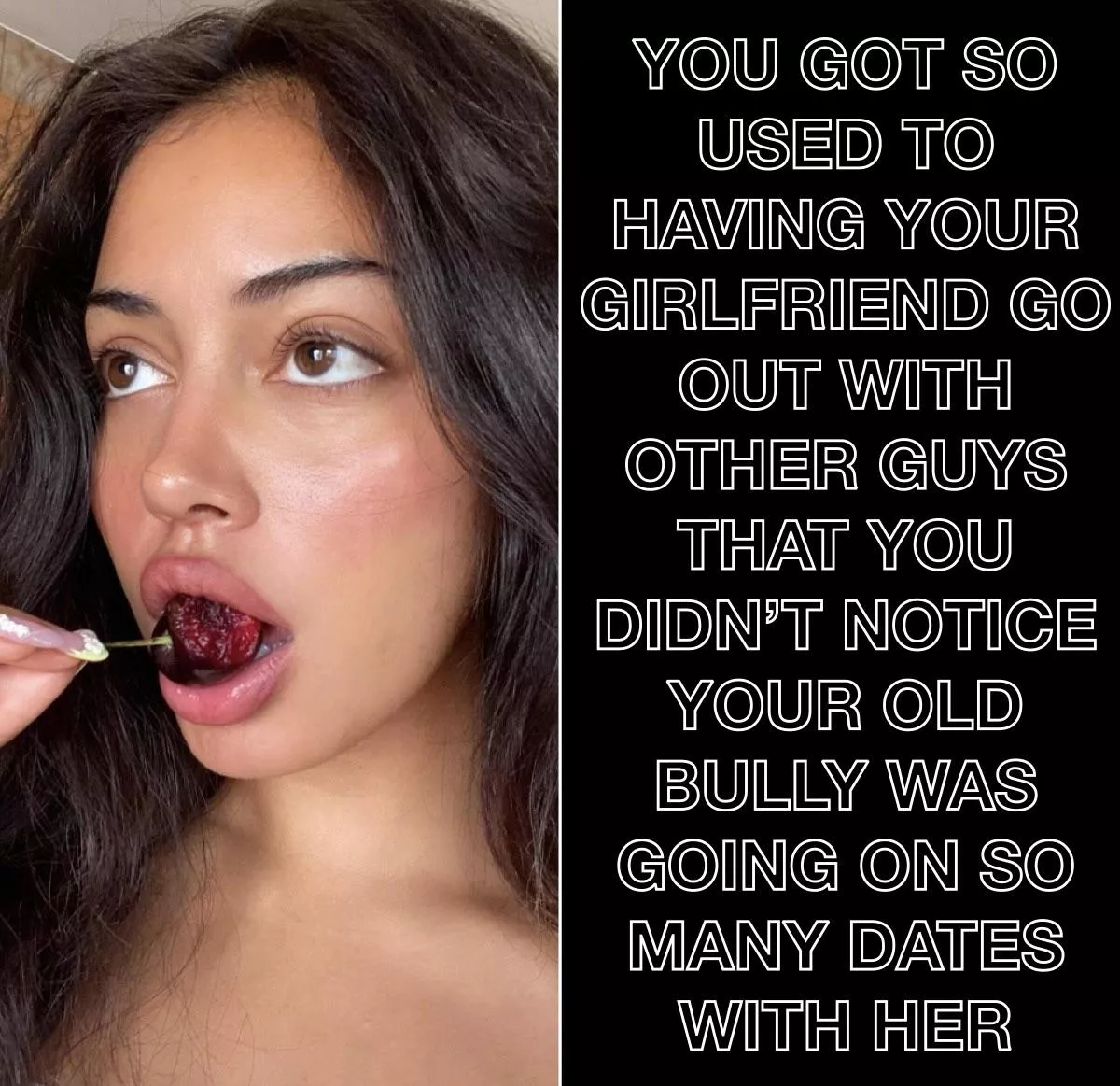 Your Bully took advantage of you being a Cuck