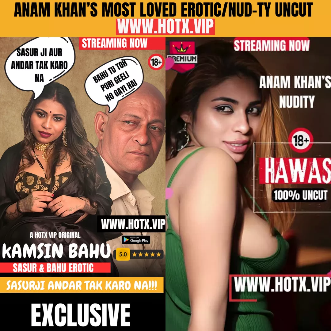 Actress Anam Khan's Most Watched Nu-dity UNCUT | Kamsin Bahu and Hawas uncut on HotX VIP Original OTT.