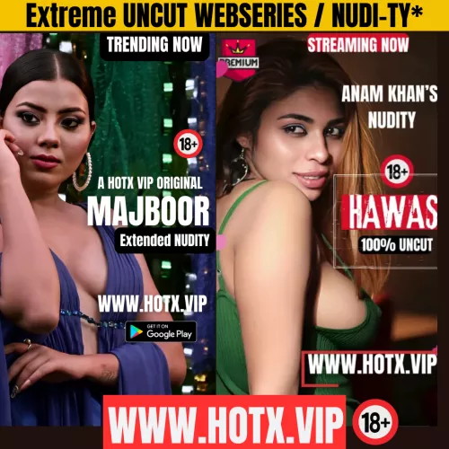 The two hot Bollywood Actress in Extreme Nu-dity by HotX VIP Originals OTT