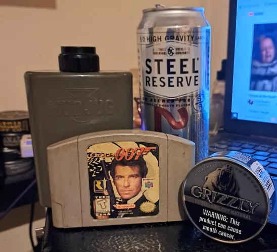 Goldeneye N64, Grizzly elcn, Steel Reserve, and my Mudjug Stealth. 