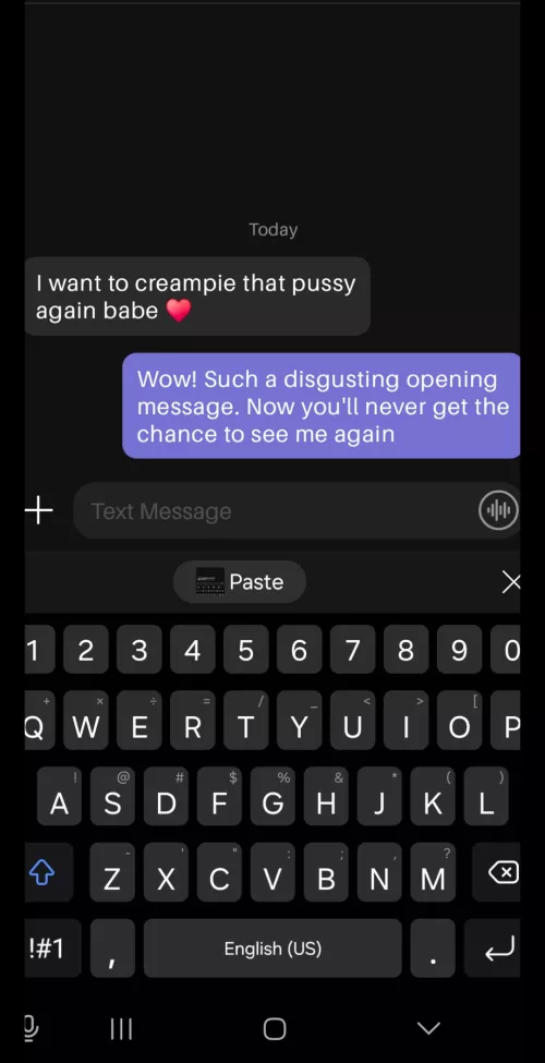 I don't care who you are- if you send me incriminating messages you are gone :)