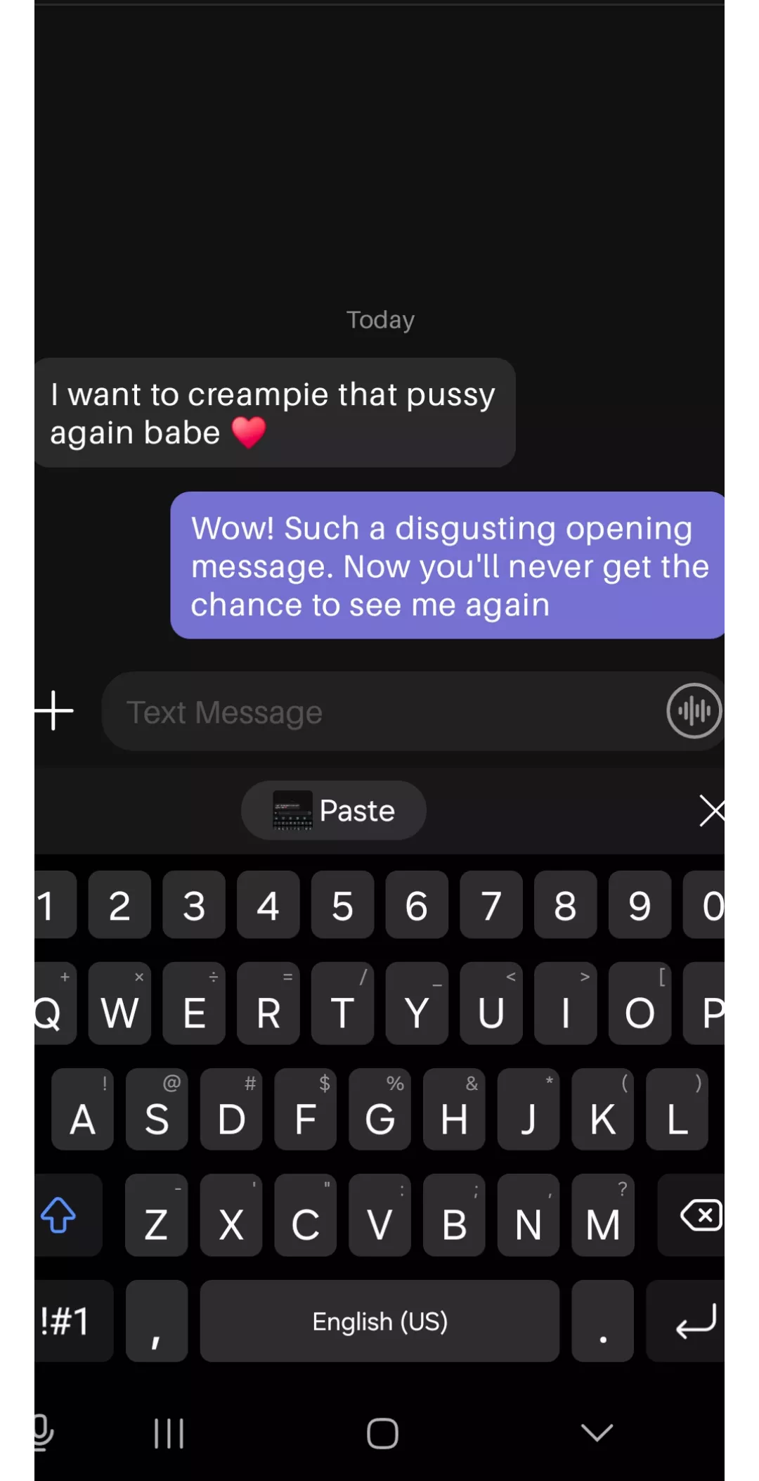 I don't care who you are- if you send me incriminating messages you are gone :)