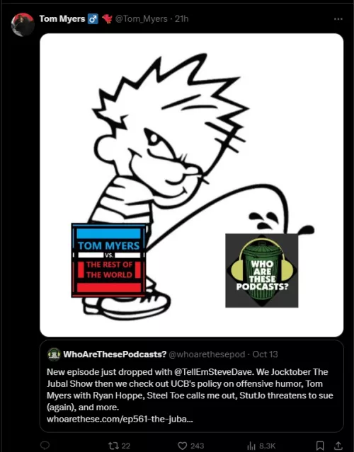 It's really funny knowing that there is a podcast out there that regularly makes fun of Tom Myers and it's not the one you're thinking of