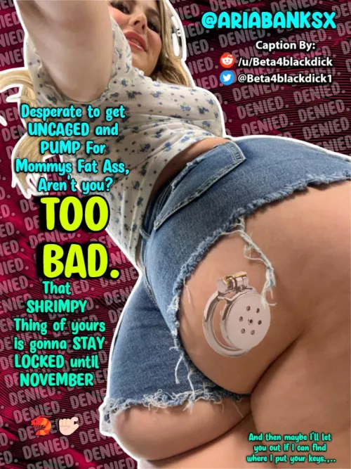 Desperate to be uncaged, aren't you?