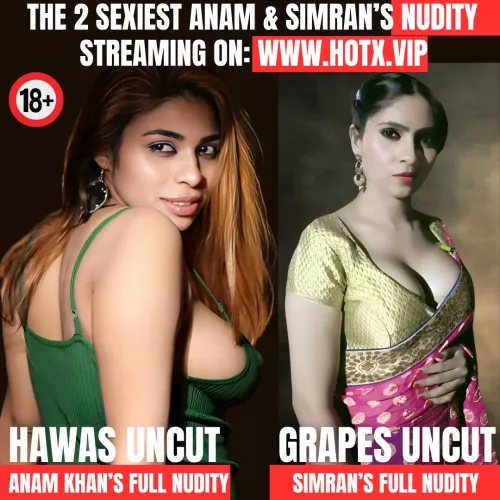 Simran Kapoor & Anam Khan' Full N-udity HAWAS & GRAPES UNCUT Webseries HotX VIP Originals OTT