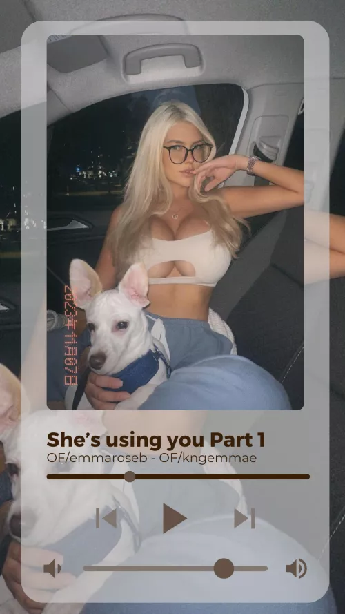 Dude, She's using you (Part 1)